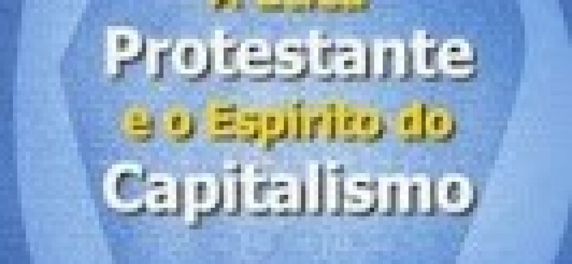 A Tica Protestante E O Esp Rito Do Capitalismo