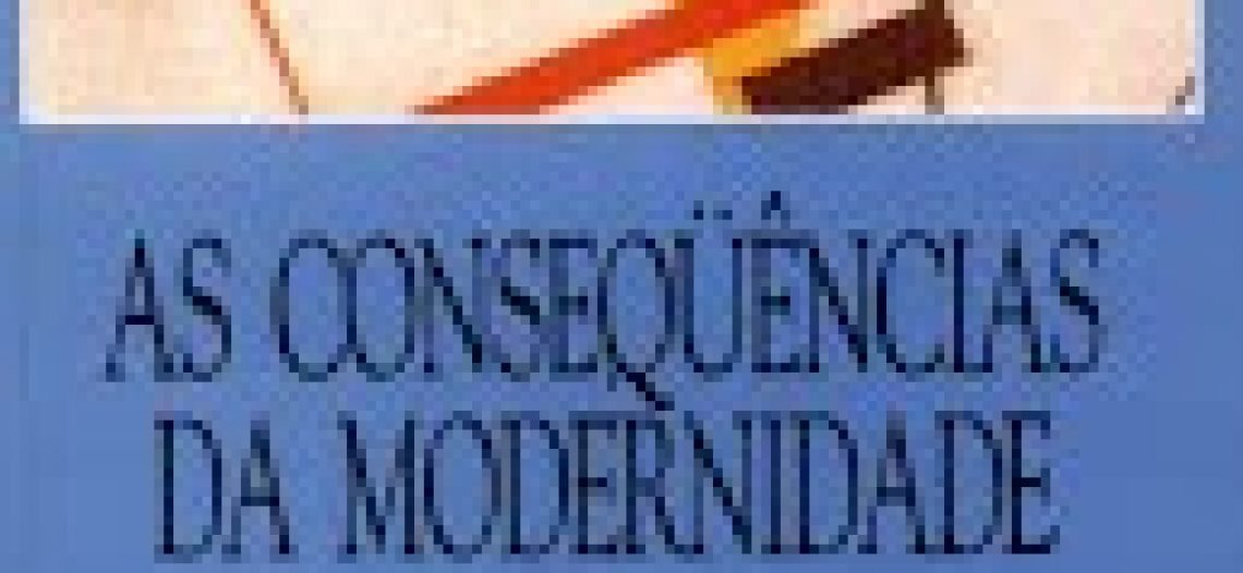 GIDDENS, Anthony. As Consequências da Modernidade