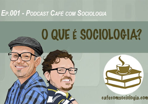 Podcast o que é Sociologia?