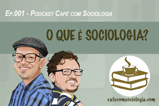 Podcast o que é Sociologia?
