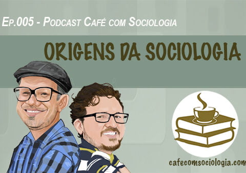 Podcast origens da Sociologia