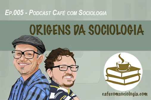 Podcast origens da Sociologia