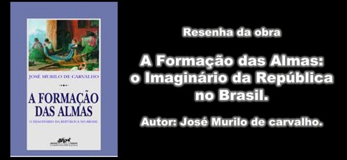 Resenha: “A Formação das Almas: o imaginário de República no Brasil