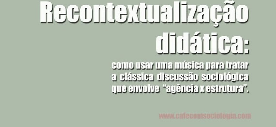 Recontextualização didática: agência x estrutura