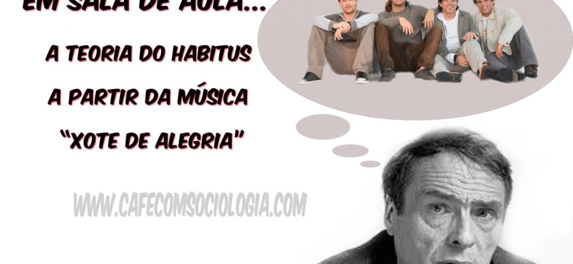 Trabalhando o conceito de “Habitus” a partir da música Xote da alegria, do grupo Falamansa