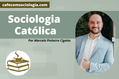 Saiba o que é Sociologia Católica 3 Sociologia católica