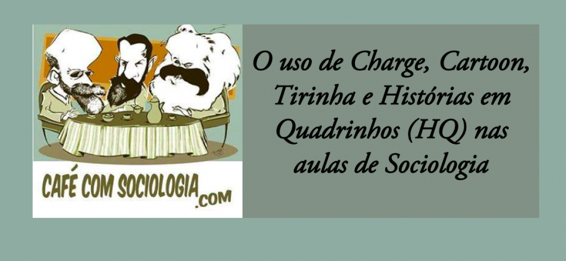Usando Charge, Cartoon, Tirinha e Histórias em Quadrinhos (HQ) na aula de Sociologia