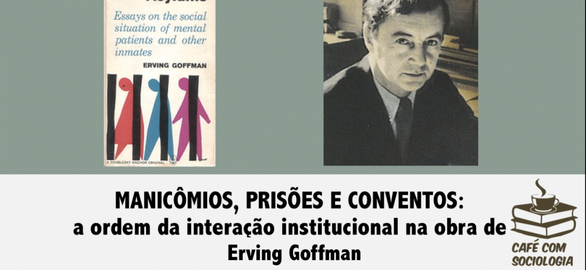 Resenha de “Manicômios, prisões e conventos”, de Erving Goffman (Parte 2)