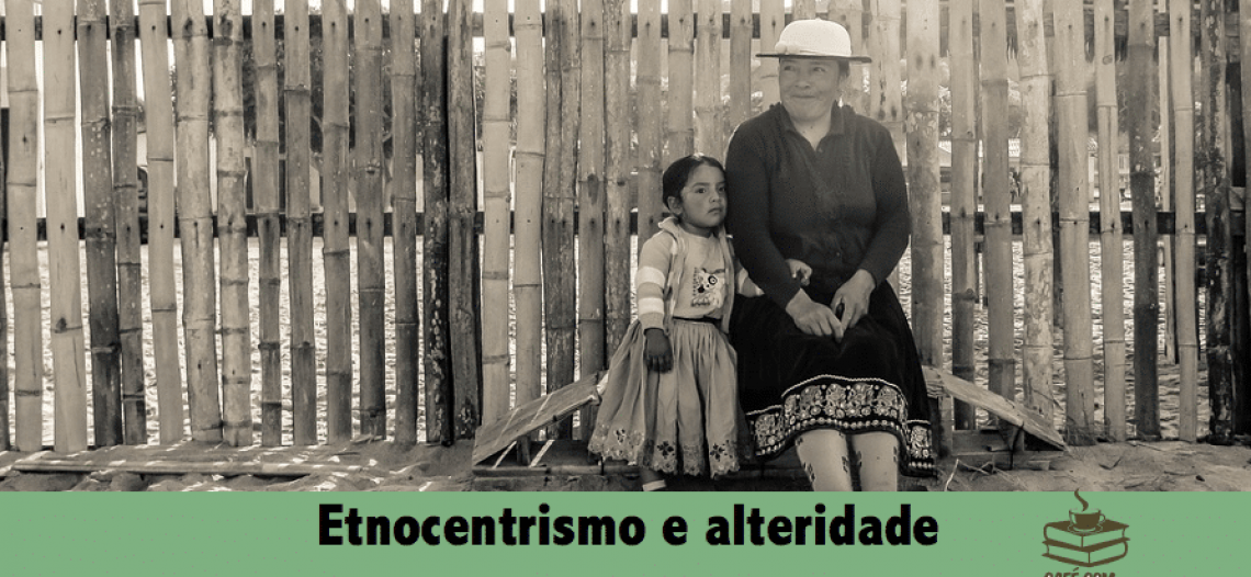 Etnocentrismo e alteridade: dica para aula de Sociologia
