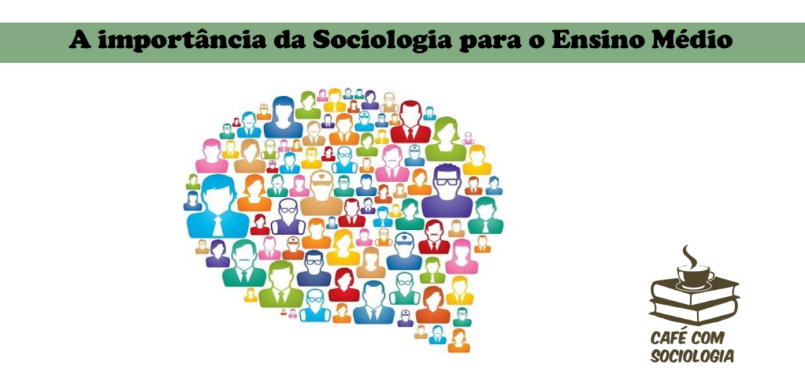A importância da Sociologia no Ensino Médio