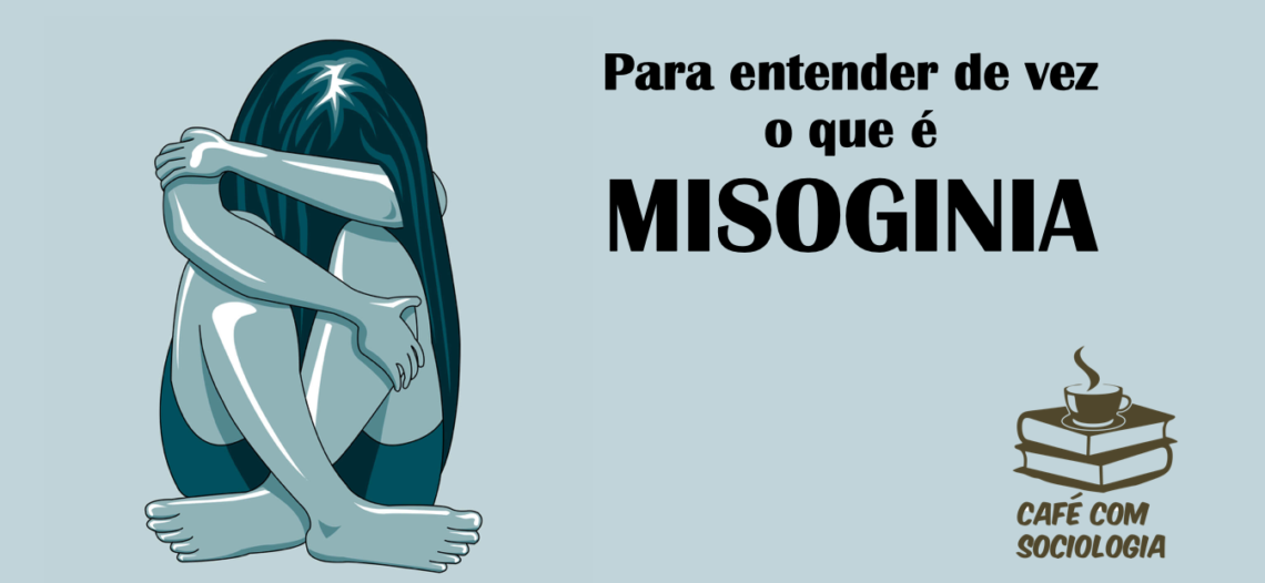 Para entender de uma vez o que é misoginia
