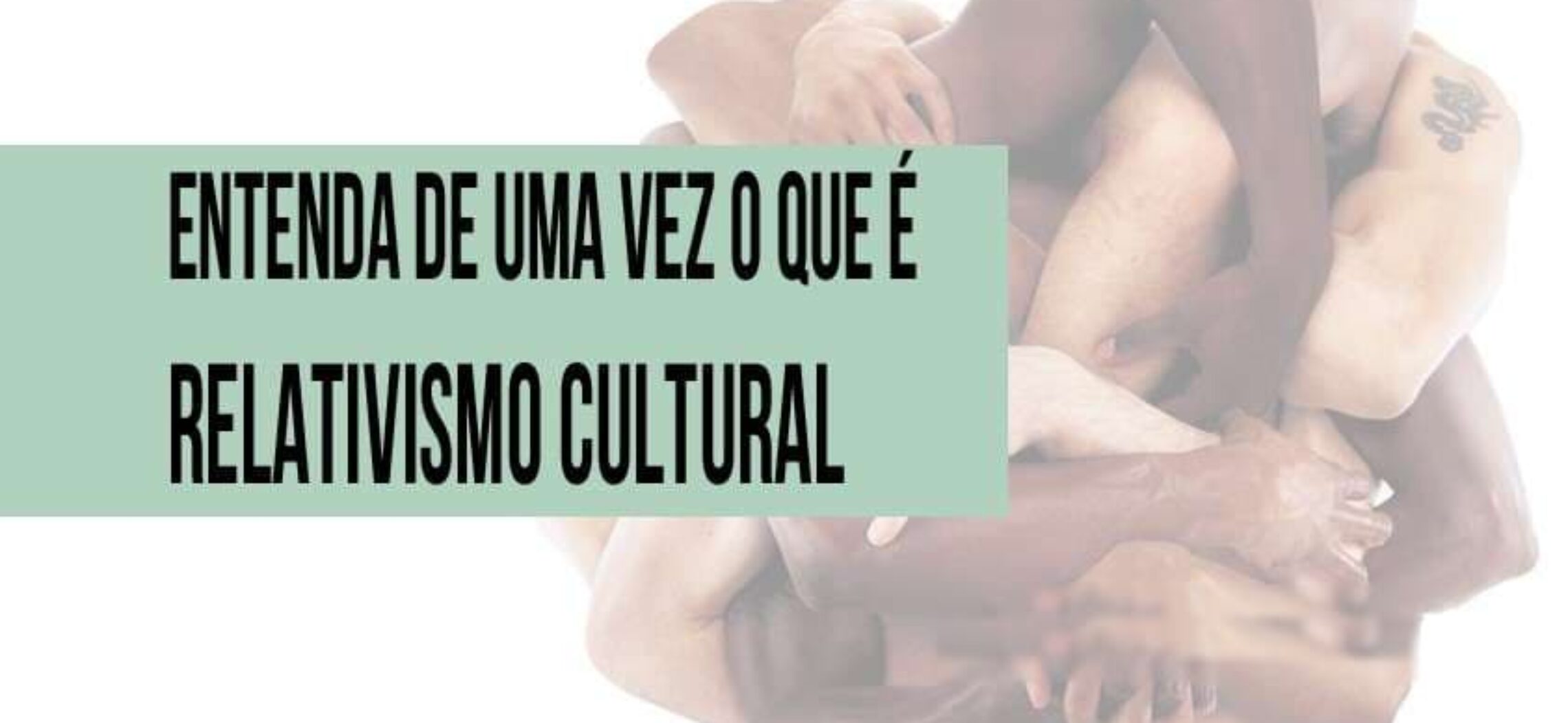 Relativismo cultural: um dos conceitos mais importantes da Antropologia