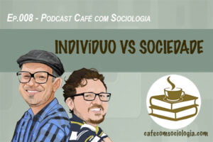 Podcast indivíduo e sociedade