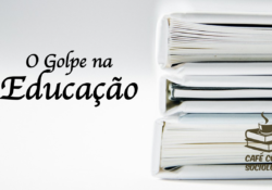 O golpe sobre a Educação brasileira