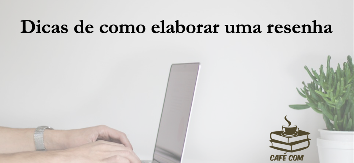 Aprenda a produzir uma resenha para publicá-la em revista acadêmica