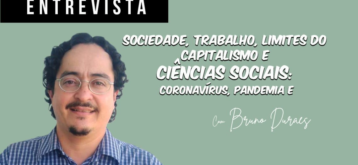 Sociedade, trabalho, limites do capitalismo e Ciências Sociais: coronavírus, pandemia e pós-pandemia