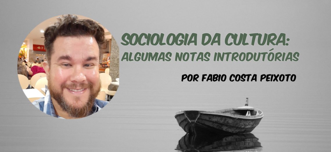 Sociologia da Cultura: algumas notas introdutórias