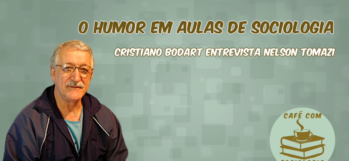 Entrevista com Nelson Tomazi: o humor e o ensino de Sociologia