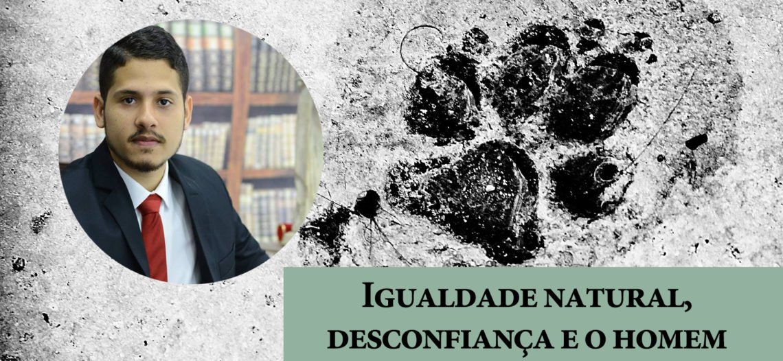 Igualdade natural, desconfiança e o homem lobo na obra de Hobbes