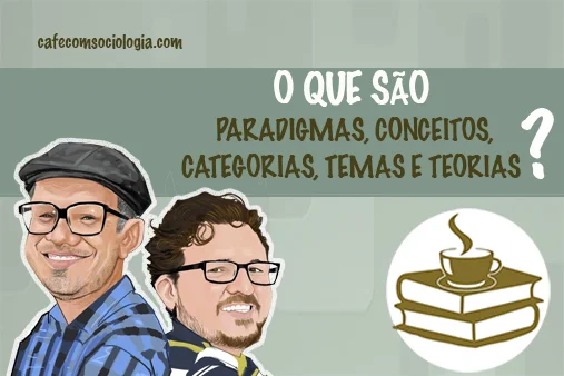 O que são paradigmas, conceitos, categorias, temas e teorias? 8 O que são paradigmas?
