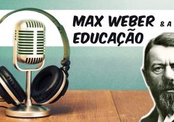 Max Weber e a Educação