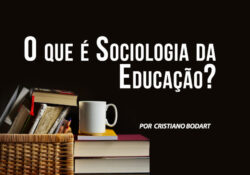 O que é Sociologia da Educação?