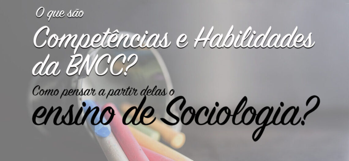 Competências e Habilidades da BNCC e o ensino de Sociologia