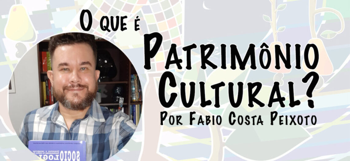 O que é Patrimônio Cultural?