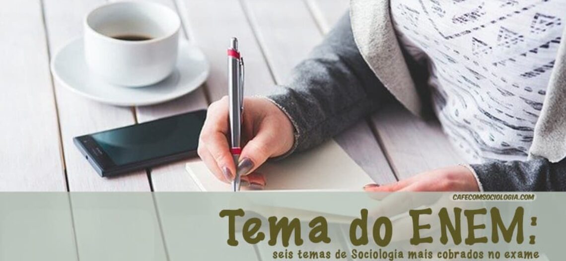 Tema do ENEM: os seis temas de Sociologia mais cobrados no exame