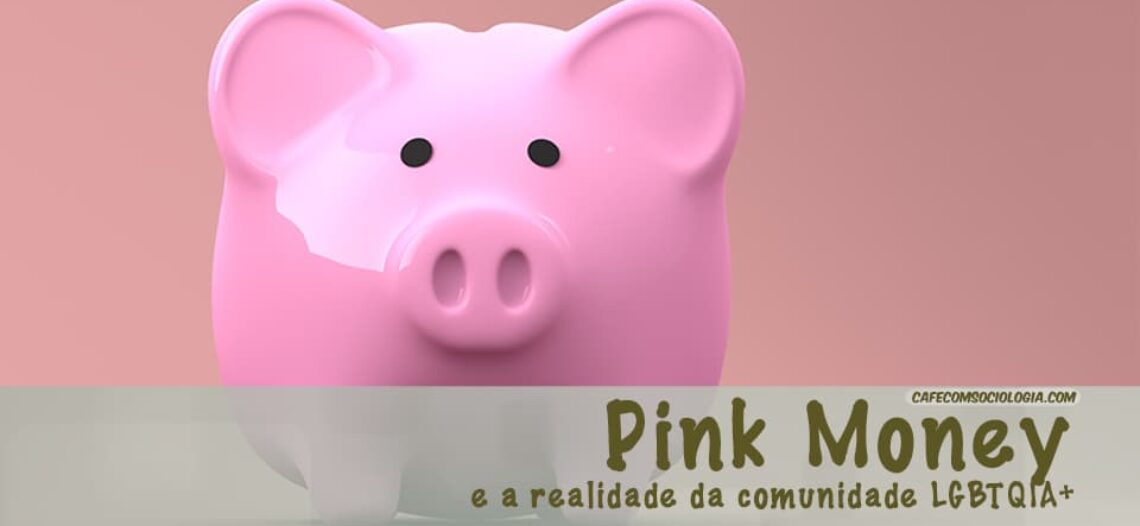 O Pink Money e a realidade da comunidade LGBTQIA+