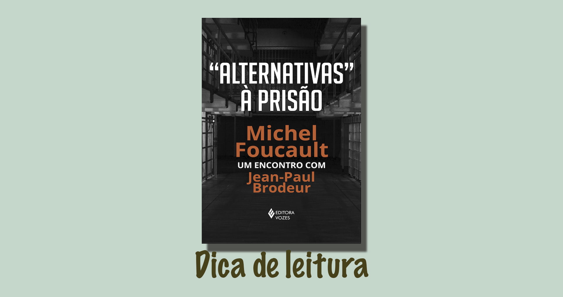 "Alternativas" à prisão: Michel Foucault: um encontro com Jean-Paul Brodeur.
