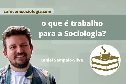 O que é trabalho para a Sociologia? 1 trabalho