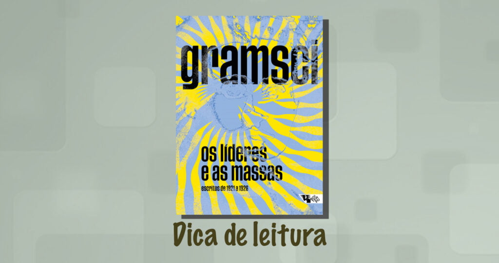 Gramsci lideranças e as massas