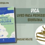 Temáticas do ensino de Sociologia - livro para baixar gratuitamente 7 Temáticas do ensino de Sociologia