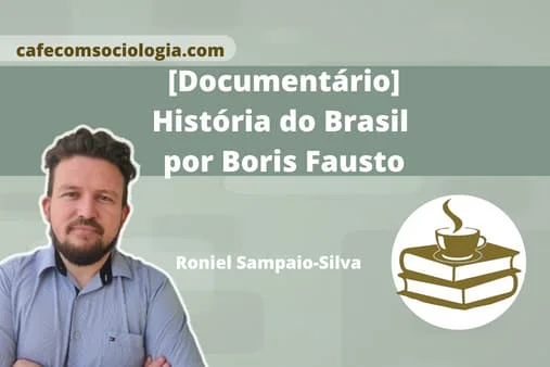 Documentário História do Brasil segundo Boris Fausto