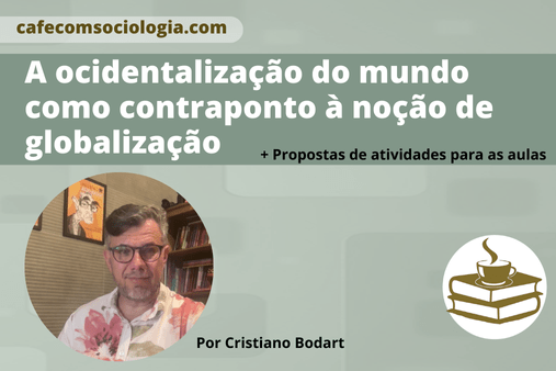 A ocidentalização do mundo como contraponto à noção de globalização