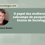 As mulheres e a pesquisa sobre o ensino de Sociologia