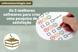 Os 5 melhores softwares para criar uma pesquisa de satisfação