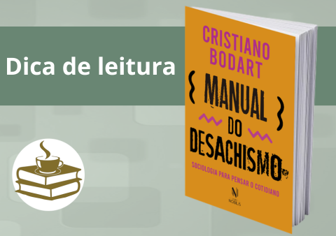 Manual do Desachsimo: Sociologia para pensar o cotidiano