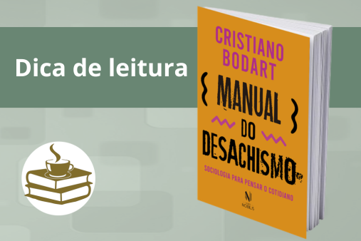 Manual do Desachsimo: Sociologia para pensar o cotidiano