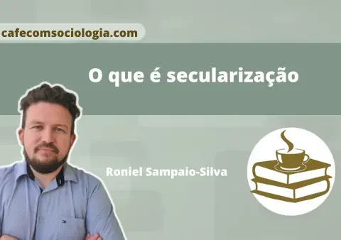 Capa do artigo O que é secularização, apresentando o autor Roniel Sampaio-Silva à esquerda e o logotipo do portal Café com Sociologia com livros e uma xícara de café à direita.