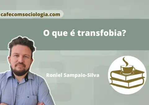 Banner com o título O que é transfobia?, acompanhado da foto do professor Roniel Sampaio-Silva e da logo do site Café com Sociologia.