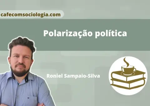 Capa de artigo sobre polarização política apresentando o professor Roniel Sampaio Silva e a logo do Café com Sociologia