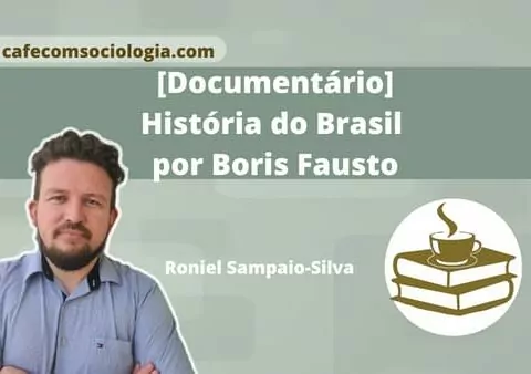 Documentário História do Brasil segundo Boris Fausto