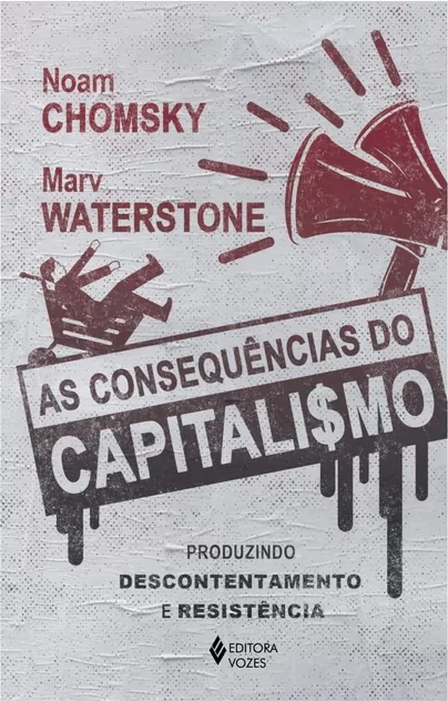 Dica de leitura: As consequências do capitalismo, de Noam Chomsky e Marv Waterstone 2 As consequências do capitalismo