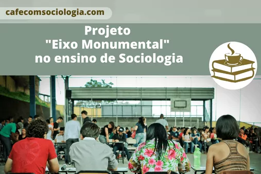 O Projeto "Eixo Monumental" no contexto do ensino de Sociologia